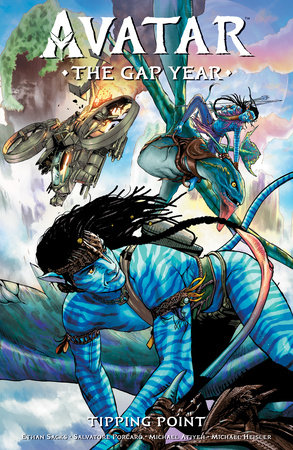 Avatar: The Gap Year--Tipping Point by Written by Ethan Sacks. Illustrated by Salvatore Porcaro. Colors by Michael Atiyeh. Lettering by Michael Heisler. Created by James Cameron.