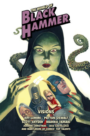 The World of Black Hammer Library Edition Volume 5 by Jeff Lemire, Patton Oswalt, Scott Snyder, Geoff Johns and Chip Zdarsky