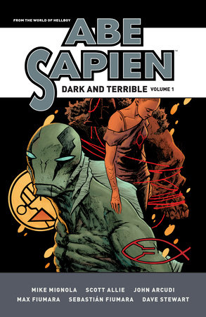 Abe Sapien: Dark and Terrible Volume 1 by Mike Mignola, John Arcudi and Scott Allie