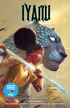 Iyanu: Child of Wonder Volume 4 by Story by Roye Okupe, Illustrated by Sunkanmi Akinboye, Colors by Toyin Ajetunmobi Lettering by Spoof Animation