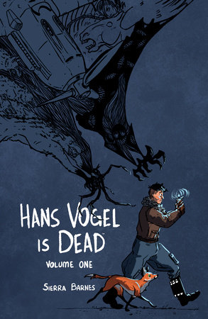 Hans Vogel is Dead Volume 1 by Written, drawn, and lettered by Sierra Barnes.