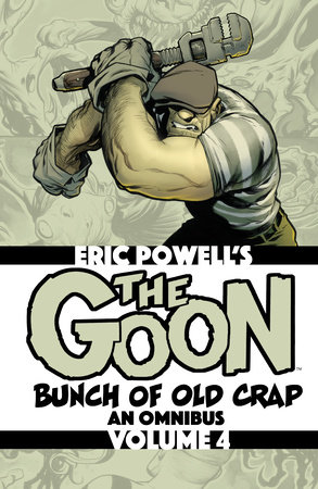 The Goon Vol. 4: Bunch of Old Crap, an Omnibus by Eric Powell
