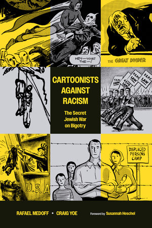Cartoonists Against Racism: The Secret Jewish War on Bigotry by Rafael Medoff and Craig Yoe