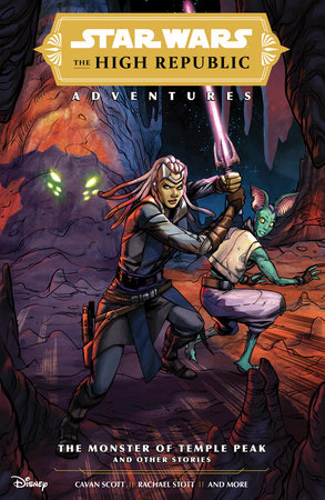 Star Wars: The High Republic Adventures--The Monster of Temple Peak and Other Stories by Cavan Scott