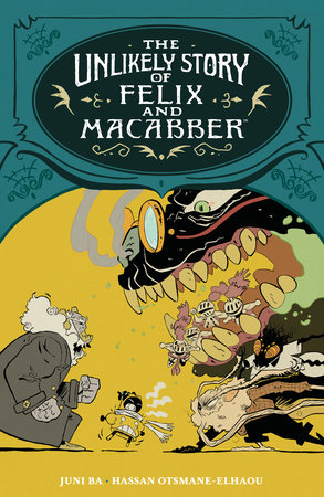 The Unlikely Story of Felix and Macabber by Juni Ba and Hassan Otsmane-Elhaou