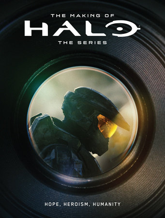 The Making of Halo The Series: Hope, Heroism, Humanity by Microsoft and 343 Industries