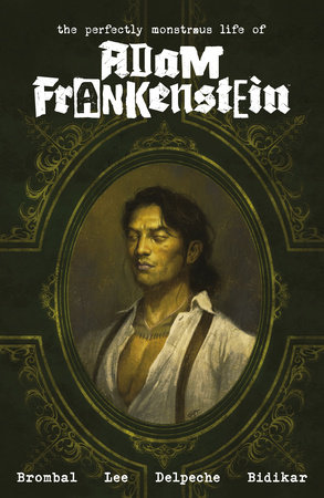 The Perfectly Monstrous Life of Adam Frankenstein by James Tynion IV and Tate Brombal