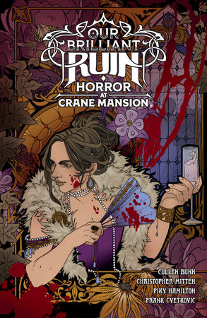 Our Brilliant Ruin: Horror at Crane Mansion by Cullen Bunn