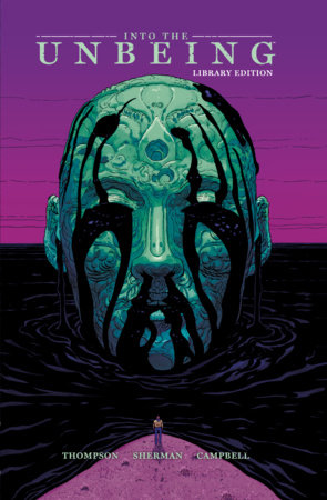 Into the Unbeing Library Edition by Zac Thompson