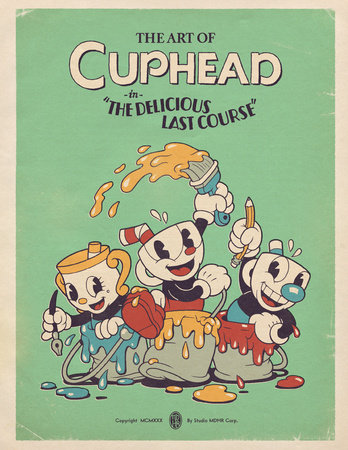 The Art of Cuphead: The Delicious Last Course by Studio MDHR