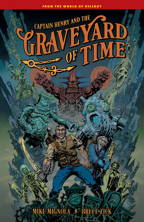 Captain Henry and the Graveyard of Time by Mike Mignola and Bruce Zick