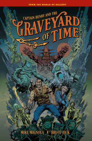 Captain Henry and the Graveyard of Time by Mike Mignola and Bruce Zick
