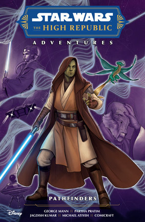 Star Wars: The High Republic Adventures--Pathfinders Volume 1 by George Mann