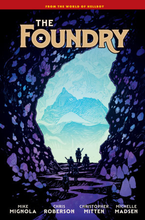 The Foundry by Mike Mignola and Chris Roberson