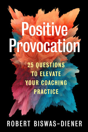 Positive Provocation by Robert Biswas-Diener