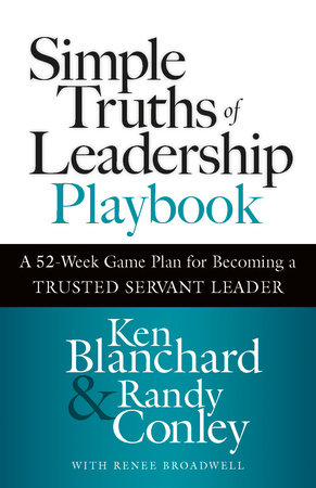 Simple Truths of Leadership Playbook by Ken Blanchard and Randy Conley