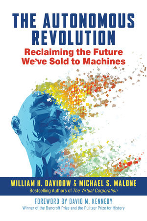 The Autonomous Revolution by William H. Davidow and Michael S. Malone