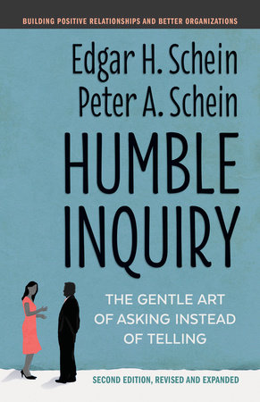 Humble Inquiry, Second Edition by Edgar H. Schein and Peter A. Schein