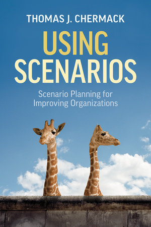 Using Scenarios by Thomas J. Chermack