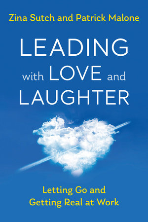 Leading with Love and Laughter by Zina Sutch and Patrick Malone