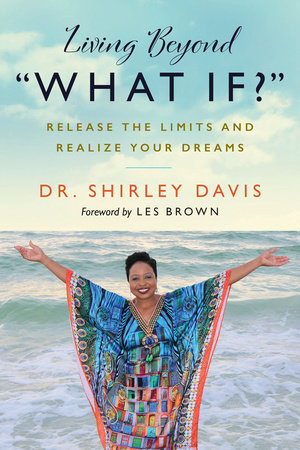 Living Beyond “What If?” by Dr. Shirley Davis
