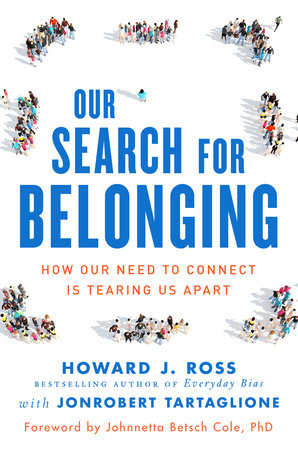 Our Search for Belonging by Howard J. Ross and JonRobert Tartaglione