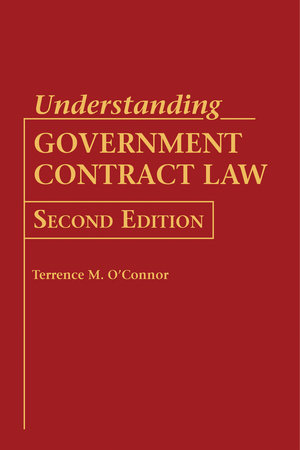 Understanding Government Contract Law by Terrence M. O'Connor