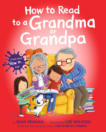 How to Read to a Grandma or Grandpa by Jean Reagan