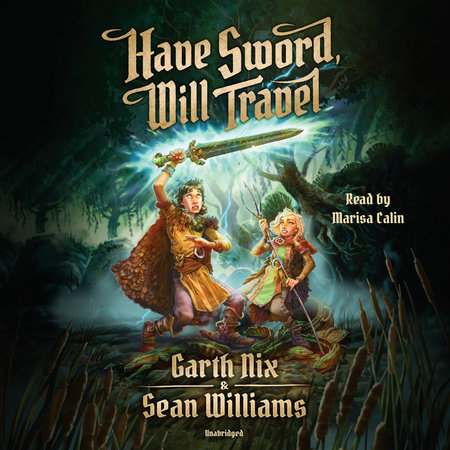 Have Sword, Will Travel by Garth Nix and Sean Williams