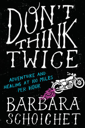 Don't Think Twice by Barbara Schoichet
