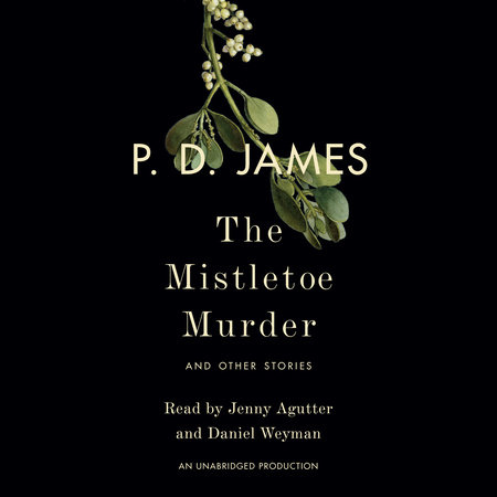 The Mistletoe Murder by P. D. James