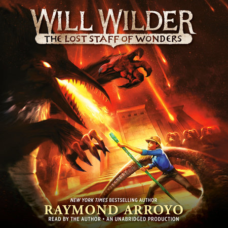 Will Wilder #2: The Lost Staff of Wonders by Raymond Arroyo