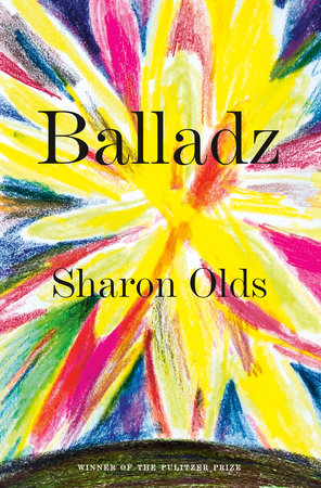 Balladz by Sharon Olds