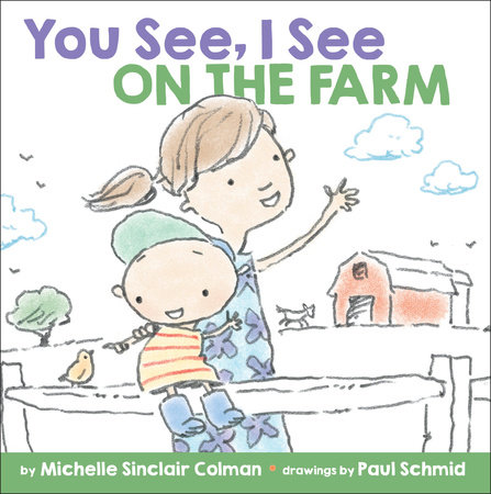 You See, I See: On the Farm by Michelle Sinclair Colman; illustrated by Paul Schmid