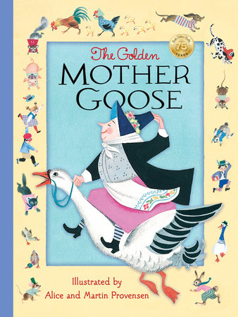 The Golden Mother Goose by Alice Provensen and Martin Provensen