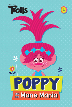 Poppy and the Mane Mania (DreamWorks Trolls Chapter Book #1) by David Lewman