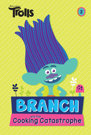 Branch and the Cooking Catastrophe (DreamWorks Trolls Chapter Book #2) by David Lewman