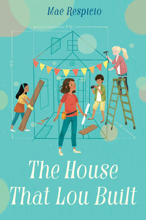 The House That Lou Built by Mae Respicio