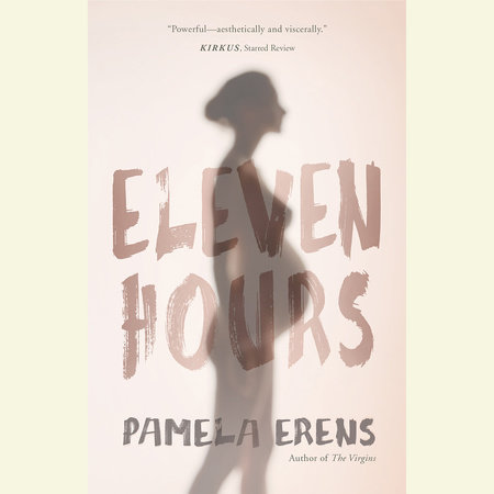 Eleven Hours by Pamela Erens
