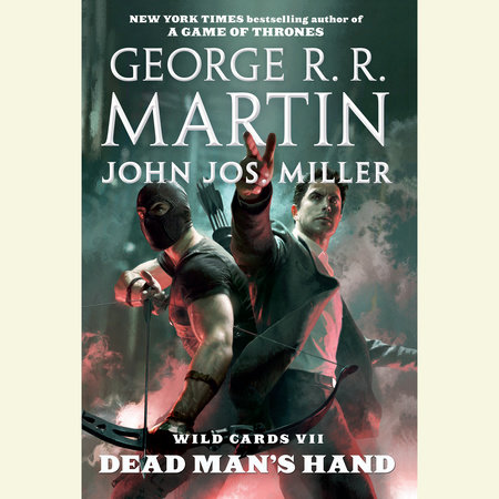 Wild Cards VII: Dead Man's Hand by George R. R. Martin and John Jos. Miller