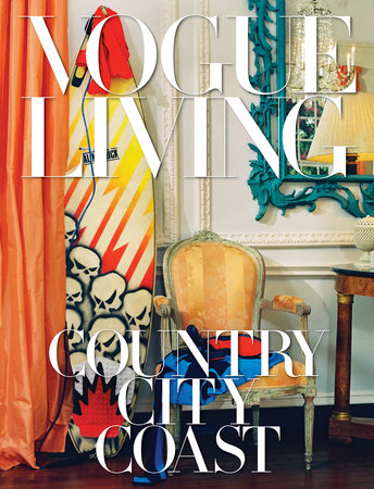 Vogue Living: Country, City, Coast by Edited by Hamish Bowles and Chloe Malle