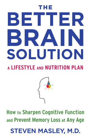The Better Brain Solution by Steven Masley, M.D.