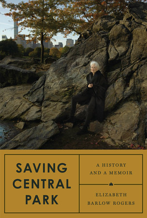 Saving Central Park by Elizabeth Barlow Rogers