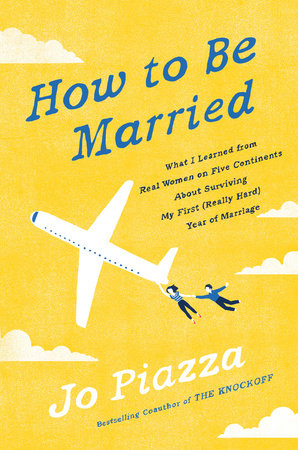 How to Be Married by Jo Piazza
