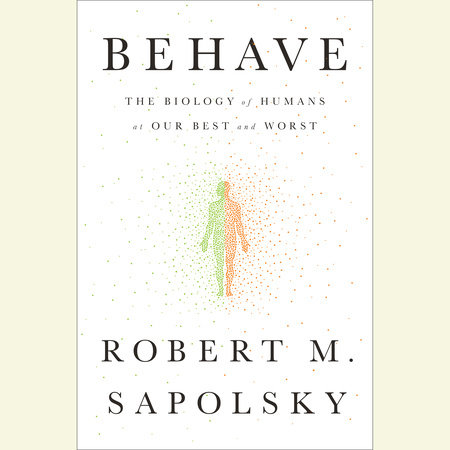 Behave by Robert M. Sapolsky