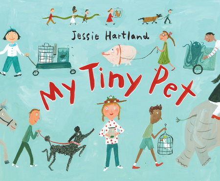 My Tiny Pet by Jessie Hartland