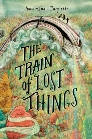 The Train of Lost Things by Ammi-Joan Paquette