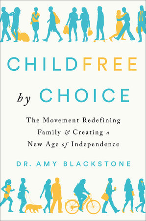 Childfree by Choice by Dr. Amy Blackstone