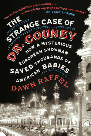 The Strange Case of Dr. Couney by Dawn Raffel