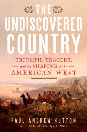 The Undiscovered Country by Paul Andrew Hutton